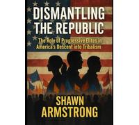 Dismantling the Republic: The Role of Progressive Elites in America's Descent into Tribalism