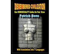 DISMEMBERED CIVILIZATION: How HOMOSEXUALITY kindles the Final Straw