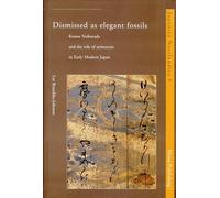 Dismissed as elegant fossils: Konoe Nobutada and the role of aristocrats in Early Modern Japan (Japonica Neerlandica): 9