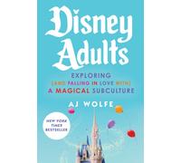 Disney Adults : Exploring (And Falling In Love With) A Magical Subculture