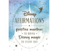 Disney Affirmations : 54 mantras to bring Disney magic to every day