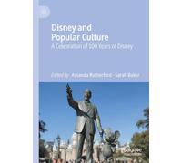Disney and Popular Culture: A Celebration of 100 Years of Disney