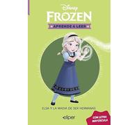 Disney. Aprende a leer con letra MAYÚSCULA 1 - Elsa y la magia de ser hermanas: Una historia de Frozen (Aprendo con Disney)