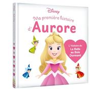 DISNEY BABY - Ma Première histoire d'Aurore, L'histoire de La Belle au Bois Dormant