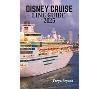 DISNEY CRUISE LINE GUIDE 2025: Everything You Need to Know Before Embarking on Your Journey
