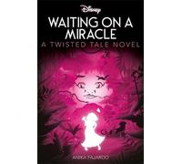Disney Encanto: Waiting on a Miracle: A Twisted Tale Novel
