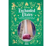 Disney Enchanted Elixirs: A Magical Collection of Teas, Tonics, Soups, Smoothies, and More