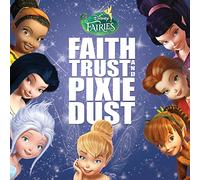 Disney Fairies: Faith, Trust and Pixie Dust