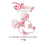 Disney - Guide visuel ultime (nouvelle édition enrichie): Le guide visuel ultime