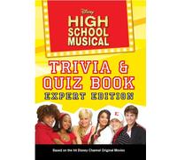 Disney High School Musical Trivia & Quiz Book: Expert Edition