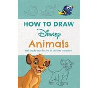 Disney How to Draw Animals : With step-by-steps for over 20 favourite characters!