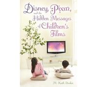 Disney, Pixar, and the Hidden Messages of Children's Films