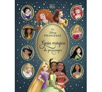 Disney Princesas. Guía mágica de personajes