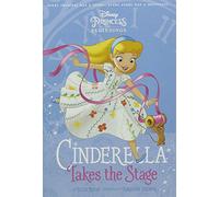 Disney Princess - Cinderella: Cinderella Takes Stage (Chapter Book)