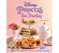 Disney Princess Tea Parties Cookbook (Disney Princesses)