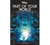Disney Princess The Little Mermaid: Part of Your World: (Twisted Tales)