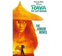 Disney Raya & The Last Dragon: The Junior Novel (From the Movie)