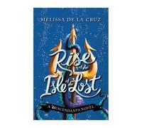 Disney Rise of the Isle of the Lost: A Descendants Novel