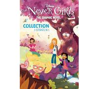 Disney: The Never Girls Graphic Novel Collection: Graphic Novel Collection; 3 Stories in 1; Mystery at Mermaid Lagoon / The Art of Friendship / Magic in the Midst