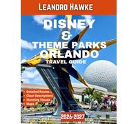 Disney & Theme Parks - Orlando Travel Guide 2026-2027: Experience the Magic of Orlando: Disney, Universal, and Iconic Theme Park Adventures