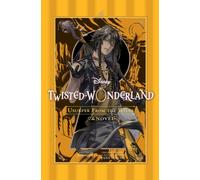 Disney Twisted-Wonderland: Usurper from the Wilds: The Novel (Disney Twisted-Wonderland novels)