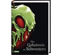 Disney. Villains 6: Das Geheimnis der Schwestern: Die Geschichte der gemeinsten Schwestern der Welt