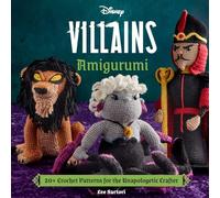 Disney Villains Amigurumi – 20+ Crochet Patterns for the Unapologetic Crafter