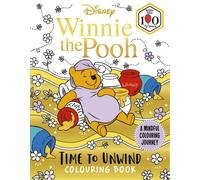 Disney Winnie the Pooh - Time to Unwind Colouring Book : A Mindful Colouring Journey