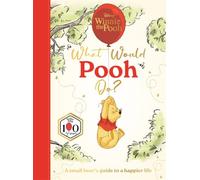 Disney Winnie the Pooh: What Would Pooh Do?: A small bear's guide to a happier life