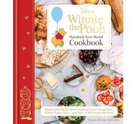 Disney: Winnie the Pooh's Hundred-Acre-Wood Cookbook: Family-Friendly Recipes Featuring Eeyore, Kanga, Roo, Tigger, Rabbit, Piglet, Owl, and Most of All Winnie the Pooh