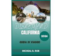 Disneyland California Guida di viaggio 2026