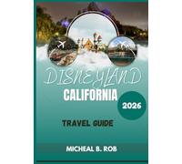 Disneyland California Travel Guide 2026