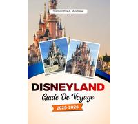 Disneyland Guide de voyage 2025-2026: Conseils ultimes, attractions, restaurants et secrets cachés pour une aventure inoubliable au cœur de l'Europe