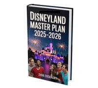 Disneyland Master Plan 2025-2026: Insider Tips, Family Itineraries & Genie+ Secrets - Photo Spots, Dining, Seasonal Events & Practical Planning