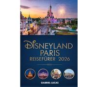 DISNEYLAND PARIS REISEFÜHRER 2026