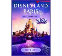 Disneyland Paris Reiseführer 2026