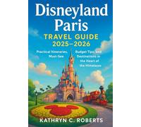 Disneyland Paris Travel Guide 2025-2026: Practical Itineraries, Budget Tips, and Must-See Destinations in the Heart of the Himalayas