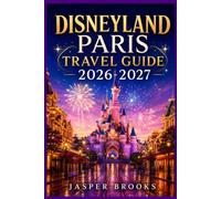 DISNEYLAND PARÍS TRAVEL GUIDE 2026-2027