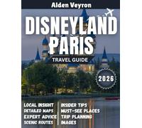 Disneyland Paris Travel Guide 2026: Frozen Kingdoms, Castle Dreams & Unforgettable Magic - The Complete 2026 Disneyland Paris Handbook