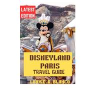 Disneyland Paris Travel Guide: Everything You Need to Know Before You Visit