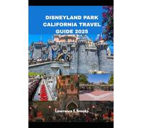 DISNEYLAND PARK CALIFORNIA TRAVEL GUIDE 2025 (Echoes from the Ridge)