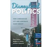 Disneyland Politics : How a Medium-Size City and Corporate Giant Coexist