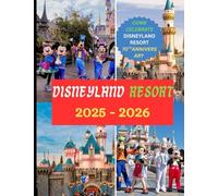 Disneyland Resort 2025 - 2026: La guía completa de vacaciones: todo lo que necesita saber para una visita inolvidable a Disneyland Resort. (The Ultimate Travel Guide Series)