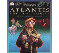 Disney's Atlantis the Lost Empire: The Essential Guide