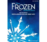Disney's Frozen - The Broadway Musical: Vocal Selections - the Broadway Musical
