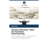 Disneys Märchen: Mehr als harmlose Unterhaltung: Definition des Märchen-Genres und Antwort auf Zipes' postmarxistische Interpretation von Disneys Schneewittchen und die sieben Zwerge