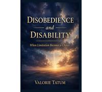 Disobedience and Disability: When Limitation Becomes a Choice