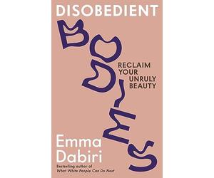 Disobedient Bodies: Reclaim Your Unruly Beauty
