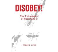 Disobey!: A Philiosophy of Resistance