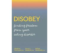 Disobey : Finding Freedom from your Eating Disorder